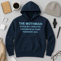 The Mothman Stole My Catalytic Converter In Point Pleasant Hoodie