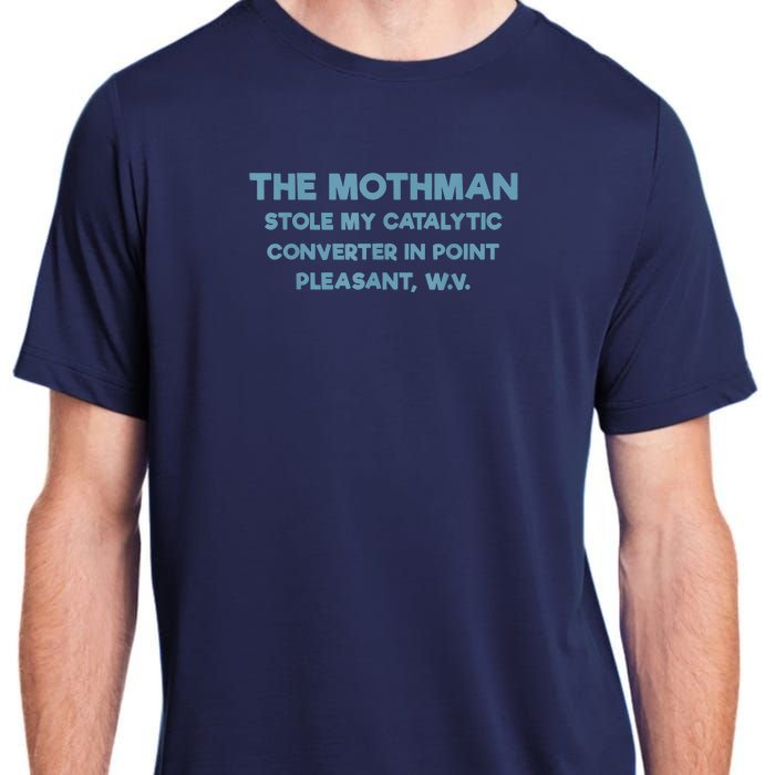 The Mothman Stole My Catalytic Converter In Point Pleasant Adult ChromaSoft Performance T-Shirt