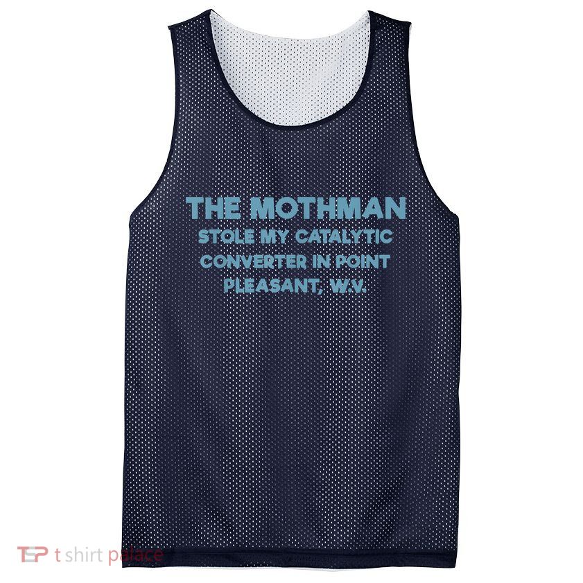 The Mothman Stole My Catalytic Converter In Point Pleasant Mesh Reversible Basketball Jersey Tank