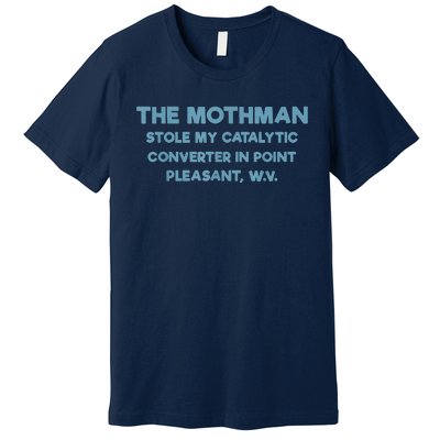 The Mothman Stole My Catalytic Converter In Point Pleasant Premium T-Shirt