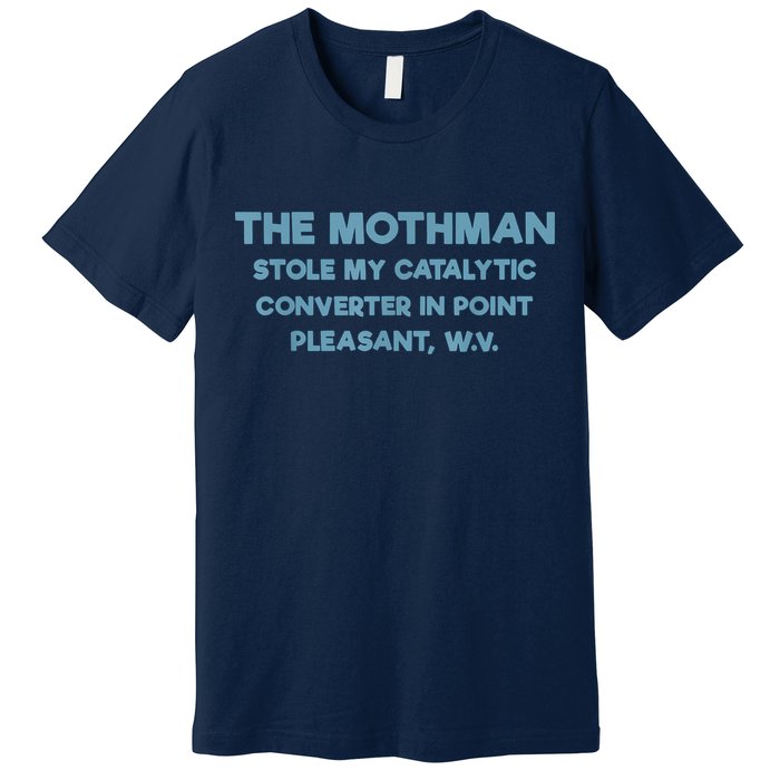 The Mothman Stole My Catalytic Converter In Point Pleasant Premium T-Shirt