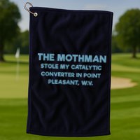The Mothman Stole My Catalytic Converter In Point Pleasant Golf Towel