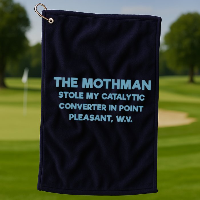 The Mothman Stole My Catalytic Converter In Point Pleasant Golf Towel