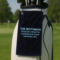 The Mothman Stole My Catalytic Converter In Point Pleasant Golf Towel