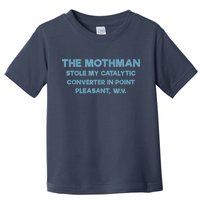 The Mothman Stole My Catalytic Converter In Point Pleasant Toddler T-Shirt