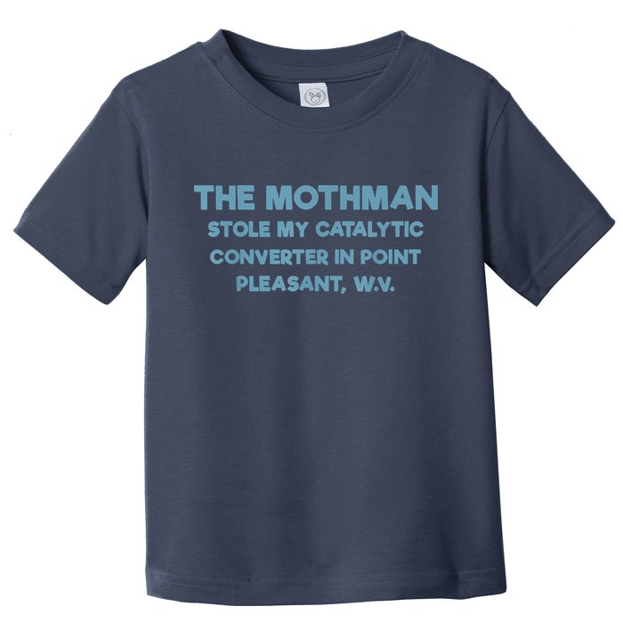 The Mothman Stole My Catalytic Converter In Point Pleasant Toddler T-Shirt
