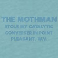 The Mothman Stole My Catalytic Converter In Point Pleasant Sueded Cloud Jersey T-Shirt