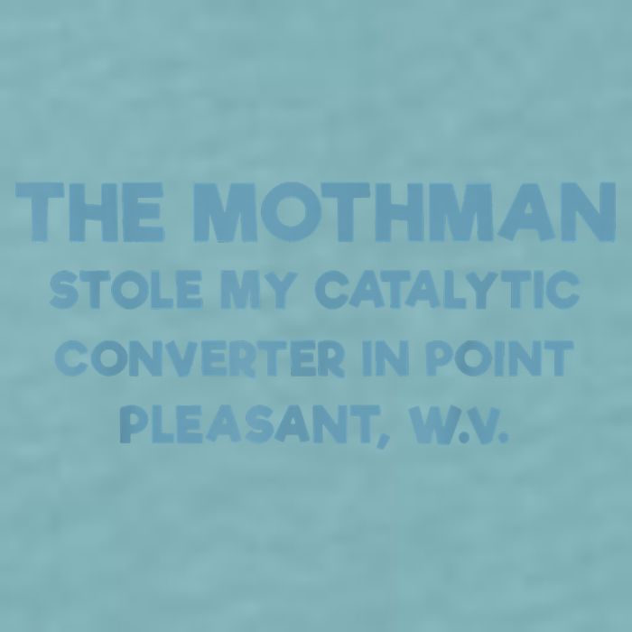The Mothman Stole My Catalytic Converter In Point Pleasant Sueded Cloud Jersey T-Shirt