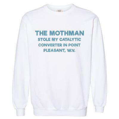 The Mothman Stole My Catalytic Converter In Point Pleasant Garment-Dyed Sweatshirt