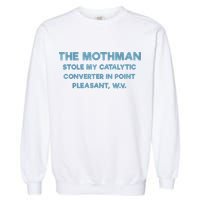 The Mothman Stole My Catalytic Converter In Point Pleasant Garment-Dyed Sweatshirt