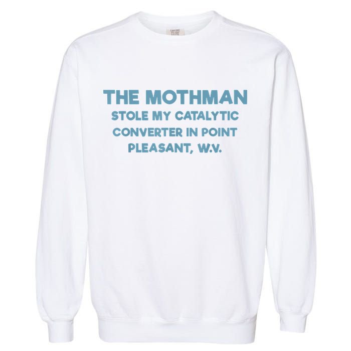 The Mothman Stole My Catalytic Converter In Point Pleasant Garment-Dyed Sweatshirt