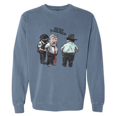 Trump Mug Shot Donald Trump Mug Shot Never Surrender Garment-Dyed Sweatshirt