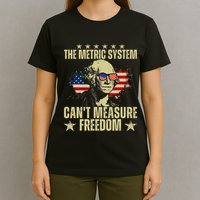 The Metric System CanT Measure Freedom T-Shirt