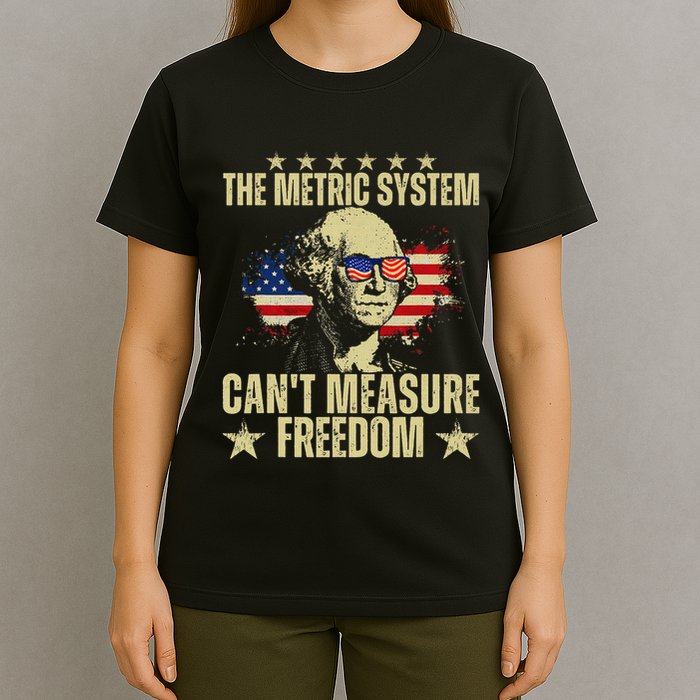 The Metric System CanT Measure Freedom T-Shirt