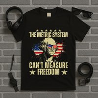 The Metric System CanT Measure Freedom T-Shirt