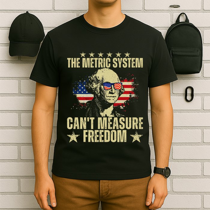 The Metric System CanT Measure Freedom T-Shirt