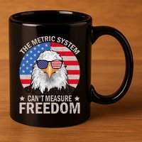 The Metric System CanT Measure Freedom Eagle 4th Of July 11oz C Handle Ceramic Mug