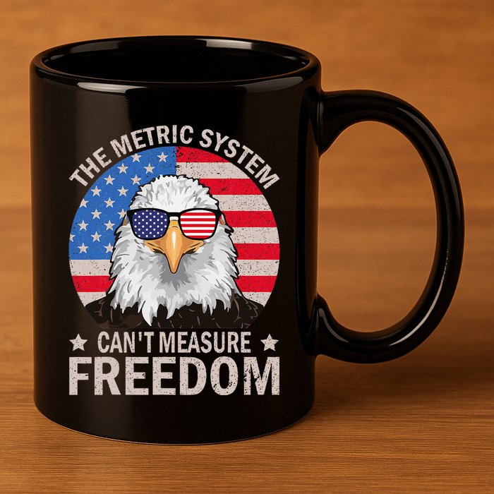 The Metric System CanT Measure Freedom Eagle 4th Of July 11oz C Handle Ceramic Mug