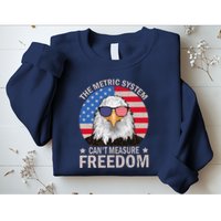 The Metric System CanT Measure Freedom Eagle 4th Of July Sweatshirt