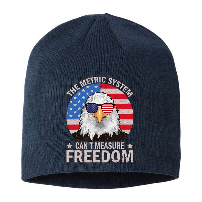 The Metric System CanT Measure Freedom Eagle 4th Of July Sustainable Beanie