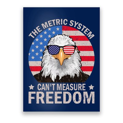 The Metric System CanT Measure Freedom Eagle 4th Of July Poster