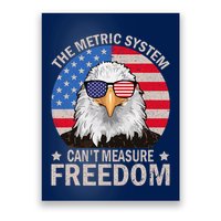 The Metric System CanT Measure Freedom Eagle 4th Of July Poster