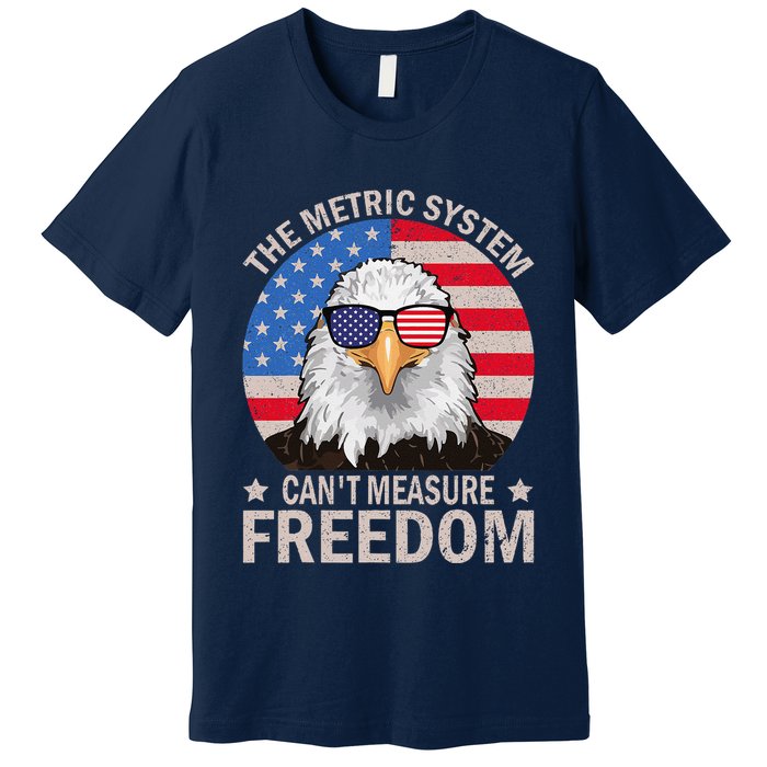 The Metric System CanT Measure Freedom Eagle 4th Of July Premium T-Shirt