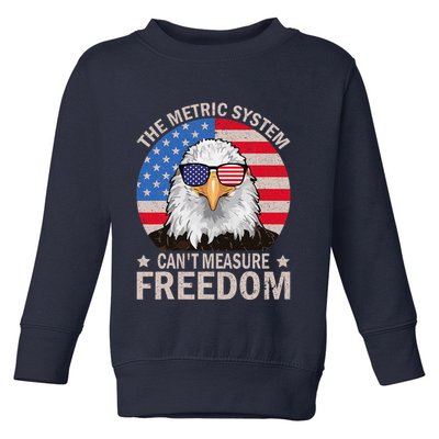 The Metric System CanT Measure Freedom Eagle 4th Of July Toddler Sweatshirt
