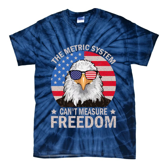 The Metric System CanT Measure Freedom Eagle 4th Of July Tie-Dye T-Shirt