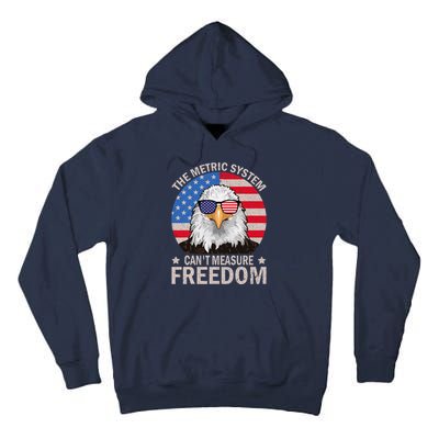 The Metric System CanT Measure Freedom Eagle 4th Of July Tall Hoodie