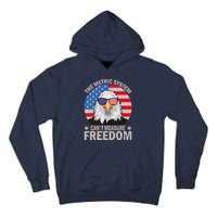 The Metric System CanT Measure Freedom Eagle 4th Of July Tall Hoodie