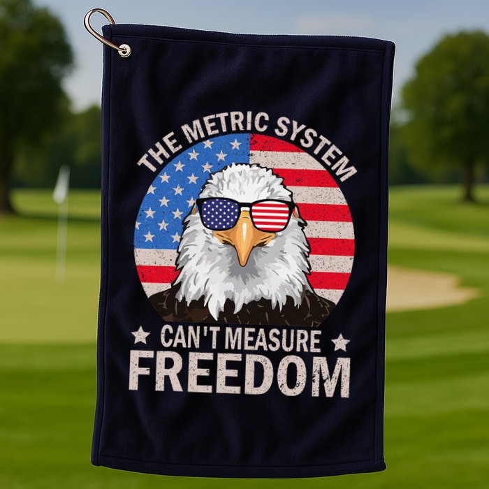 The Metric System CanT Measure Freedom Eagle 4th Of July Golf Towel