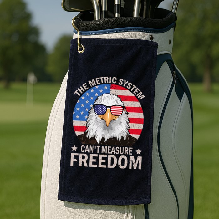The Metric System CanT Measure Freedom Eagle 4th Of July Golf Towel