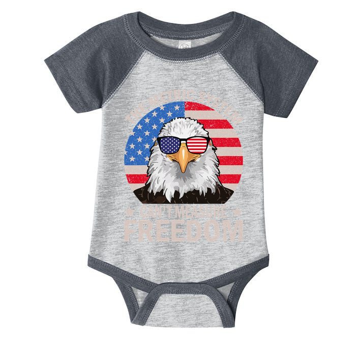 The Metric System CanT Measure Freedom Eagle 4th Of July Infant Baby Jersey Bodysuit