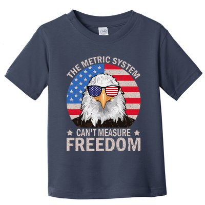 The Metric System CanT Measure Freedom Eagle 4th Of July Toddler T-Shirt