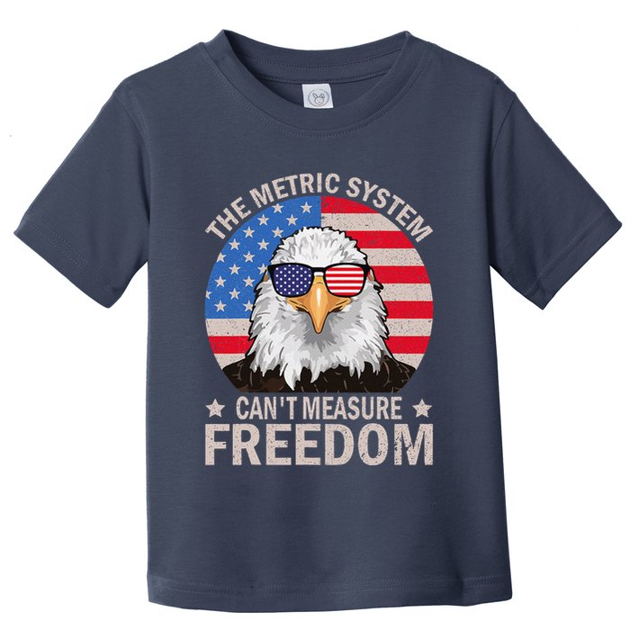 The Metric System CanT Measure Freedom Eagle 4th Of July Toddler T-Shirt