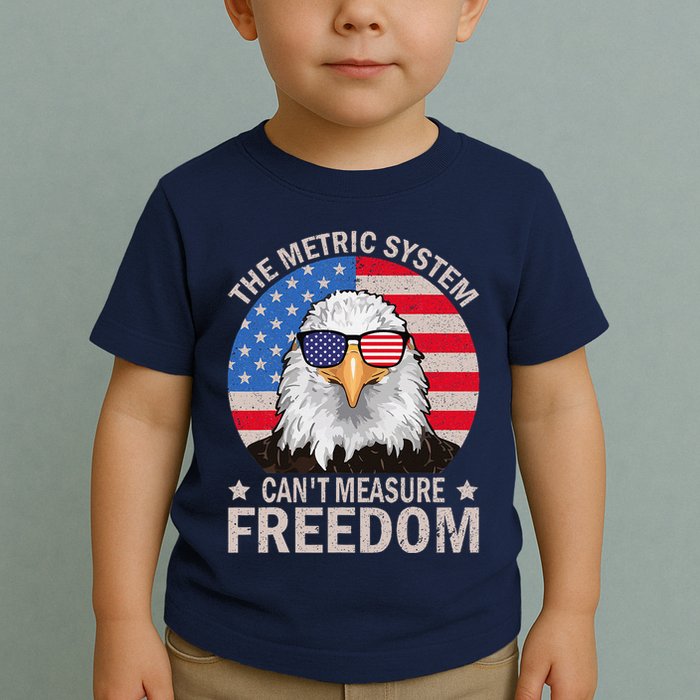The Metric System CanT Measure Freedom Eagle 4th Of July Toddler T-Shirt