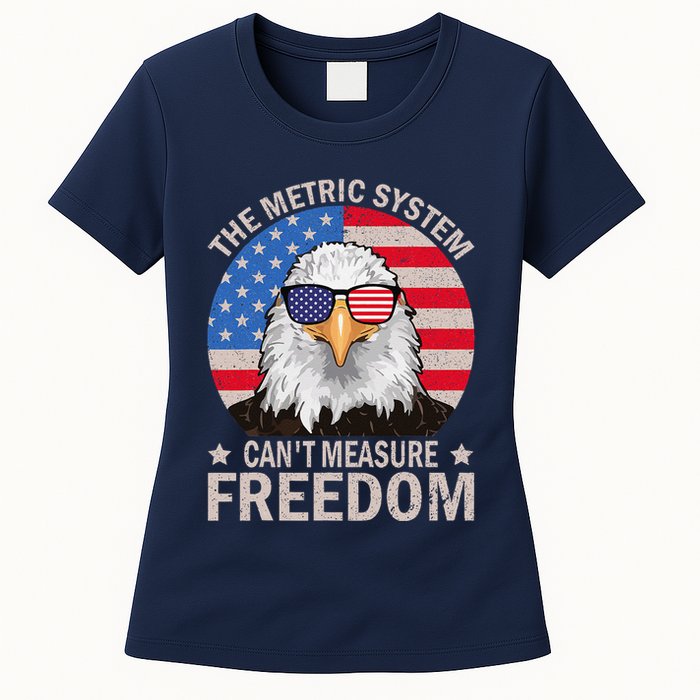 The Metric System CanT Measure Freedom Eagle 4th Of July Womens T-Shirt