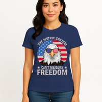 The Metric System CanT Measure Freedom Eagle 4th Of July Womens T-Shirt