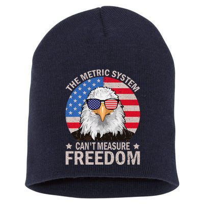 The Metric System CanT Measure Freedom Eagle 4th Of July Short Acrylic Beanie