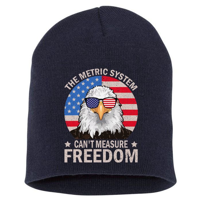 The Metric System CanT Measure Freedom Eagle 4th Of July Short Acrylic Beanie