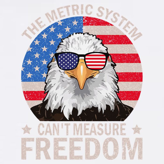 The Metric System CanT Measure Freedom Eagle 4th Of July Garment-Dyed Sweatshirt