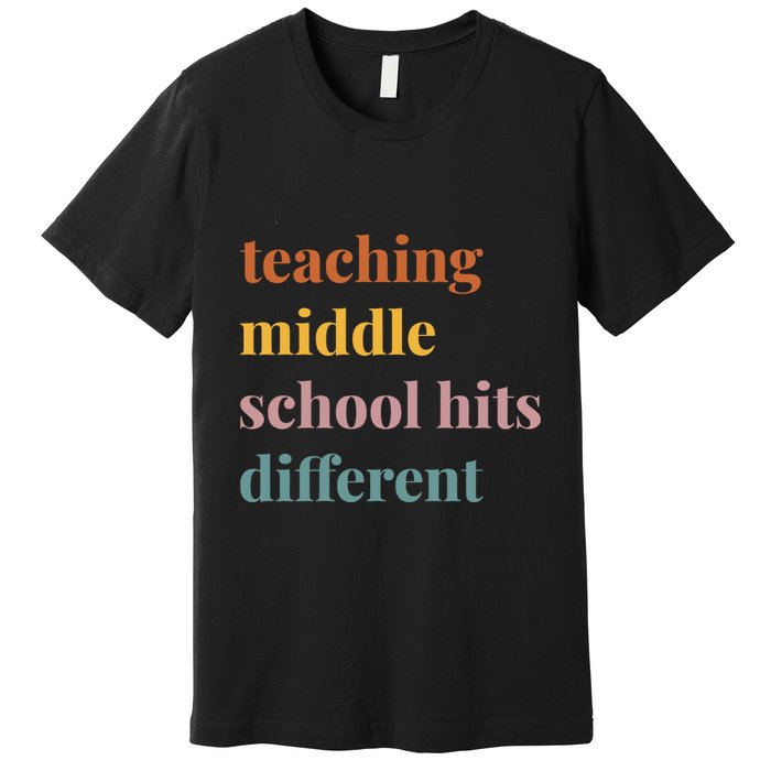 Teaching Middle School Hits Different Premium T-Shirt