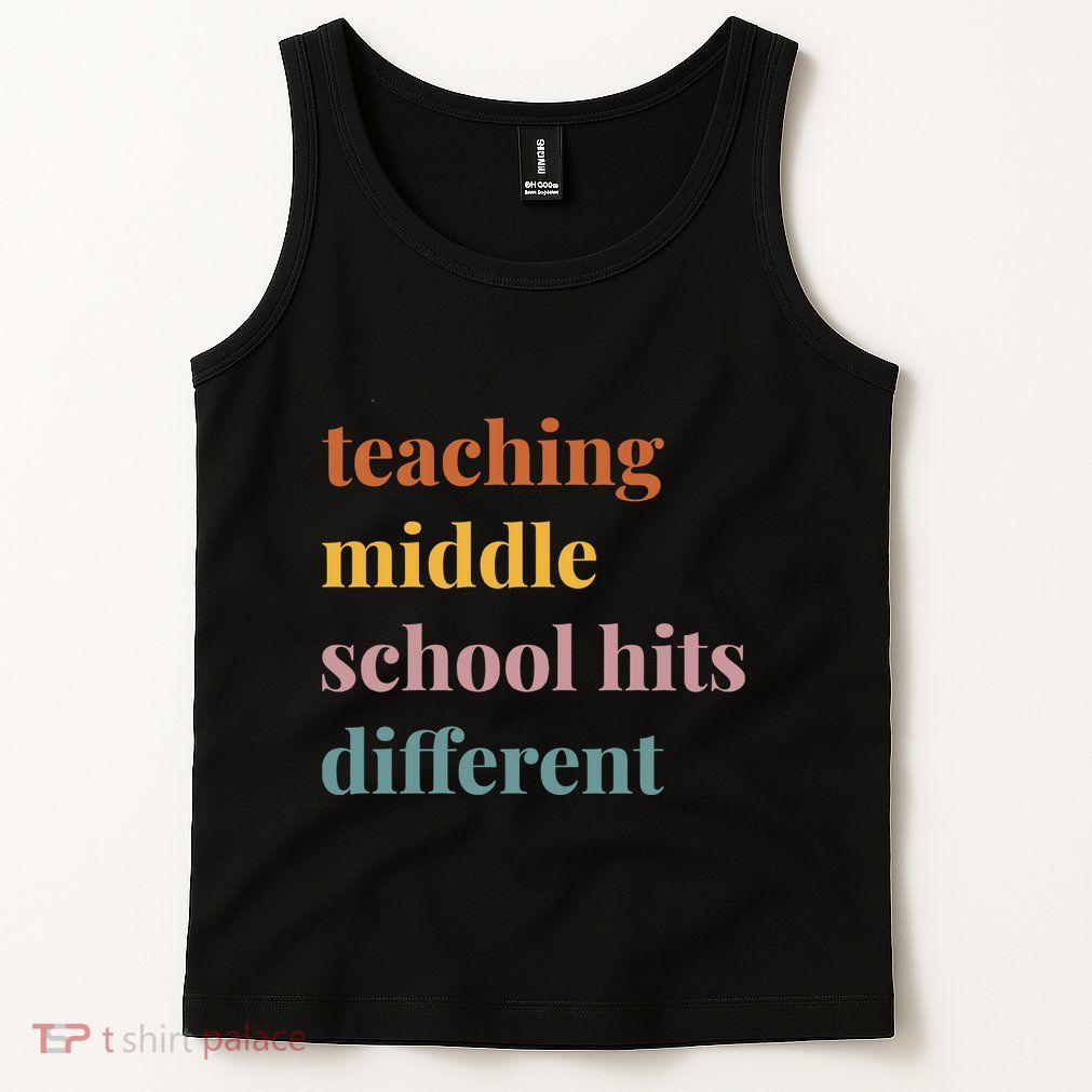 Teaching Middle School Hits Different Tank Top