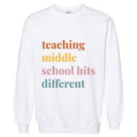 Teaching Middle School Hits Different Garment-Dyed Sweatshirt