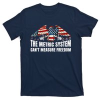 The Metric System CanT Measure Freedom Funny 4th Of July T-Shirt