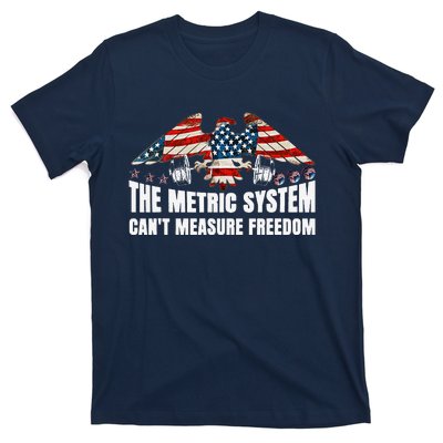 The Metric System CanT Measure Freedom Funny 4th Of July T-Shirt