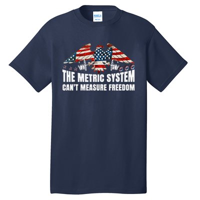 The Metric System CanT Measure Freedom Funny 4th Of July Tall T-Shirt