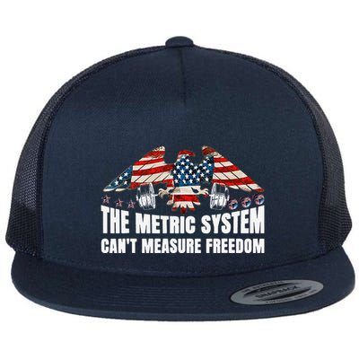 The Metric System CanT Measure Freedom Funny 4th Of July Flat Bill Trucker Hat