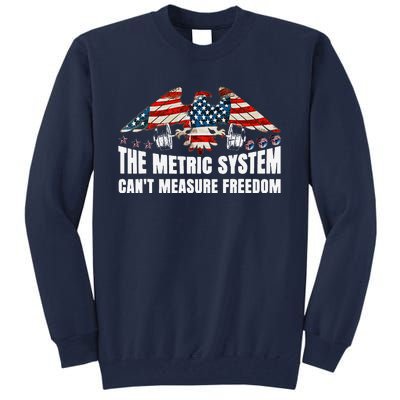 The Metric System CanT Measure Freedom Funny 4th Of July Tall Sweatshirt